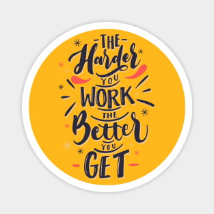 the harder you work the better you get - quotes and sayings Magnet